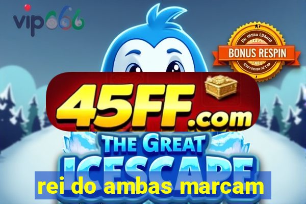 rei do ambas marcam
